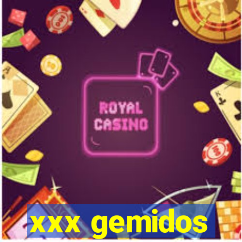 xxx gemidos